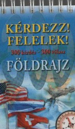 Kaláné Fidrus Terézia - Kérdezz! Felelek! - Földrajz (300 kérdés - 300 válasz)