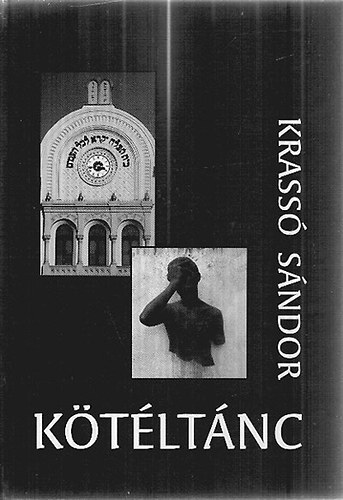 Krassó Sándor - Kötéltánc - Adalékok a pécsi zsidóság és Pécs 20. századi történetéhez