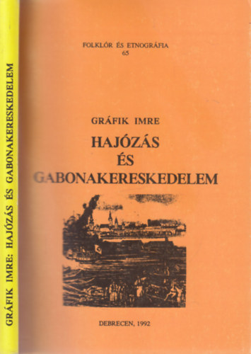 Grfik Imre - Hajzs s gabonakereskedelem (dediklt)- Folklr s etnogrfia 65.