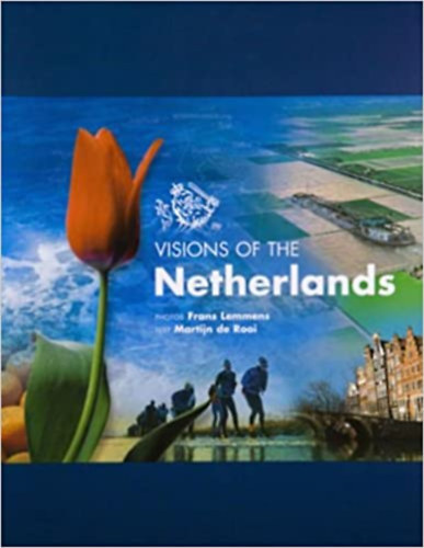 Frans; de Rooi, Martijn Lemmens - Visions of the Netherlands ( Kpes album Hollandirl angol nyelven )