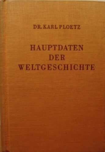 Dr. Karl Ploetz - Hauptdaten der Weltgeschichte