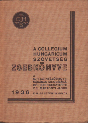 Dr. Martonyi J�nos  (szerk.) - A Collegium Hungaricum Sz�vets�g zsebk�nyve 1936.