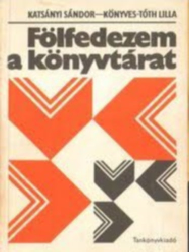 Katsányi Sándor- Könyves-Tóth Lilla - Fölfedezem a könyvtárat