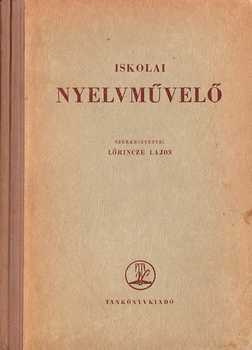 Lrincze Lajos  (szerk.) - Iskolai nyelvmvel
