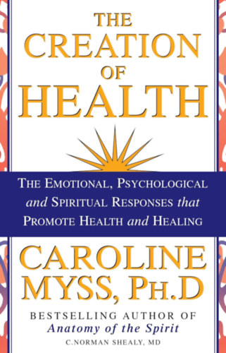 Caroline Myss Ph.D. - The Creation of Health