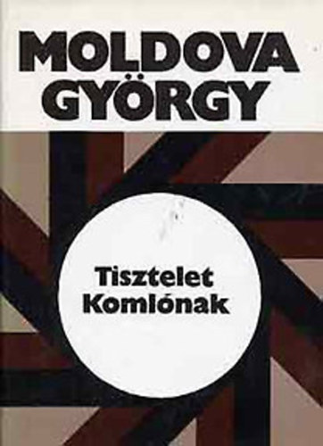 Moldova Gy�rgy - Tisztelet Koml�nak!