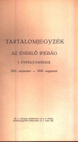 Tartalomjegyz�k az �nekl� Ifj�s�g I. �vfolyam�hoz 1941.szept.-1942.aug