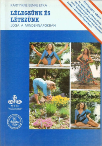 Krtyikn Benke Etka - Llegznk s lteznk (Jga a mindennapokban)