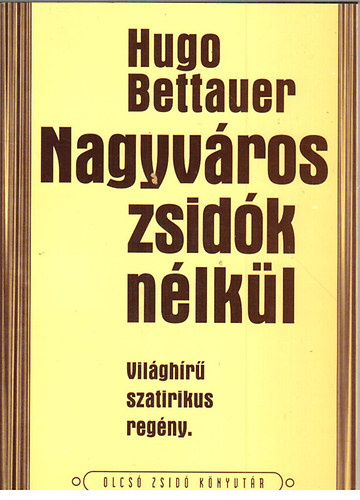 Bettauer Hugo - Nagyvros zsidk nlkl