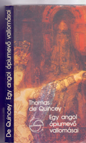 Thomas de Quincey - Egy angol �piumev� vallom�sai (M�rleg - Ford�totta: Tandori Dezs�)