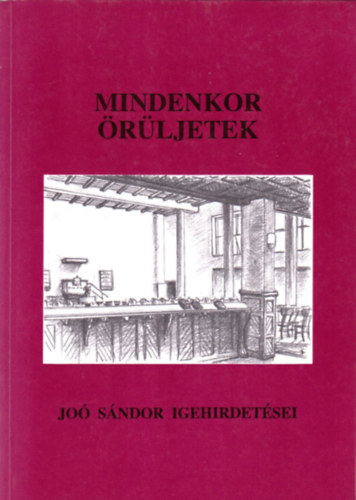 Dr. Joó Sándor - Mindenkor örüljetek! - Joó Sándor igehirdetései, 1958-1959