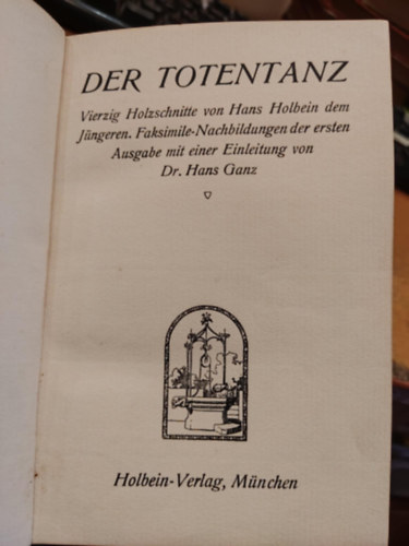 Hans Holbein - Der Totentanz Vierzig Holzschnitte von Hans Holbein dem Jüngeren. Faksimile-Nachbildungen der ersten Ausgabe mit einer Einleitung von Hans Ganz