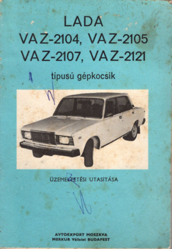 Lada VAZ-2104, VAZ-2105, VAZ-2107, VAZ-2121 típusú gépkocsik üzemeltetési utasítása