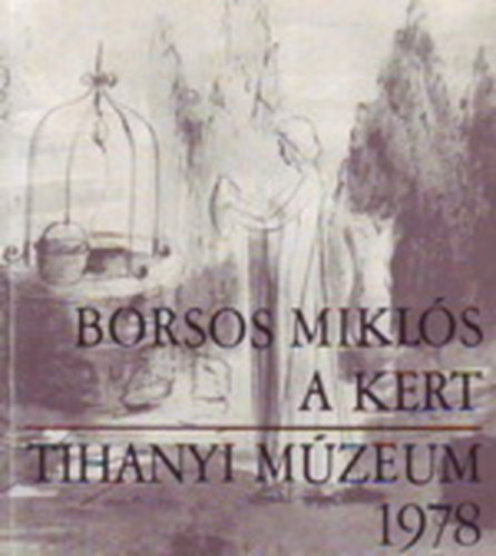 Borsos Mikls - A kert / Tihanyi mzeum