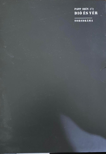 Papp Irén - Dió és ver - sorsdráma