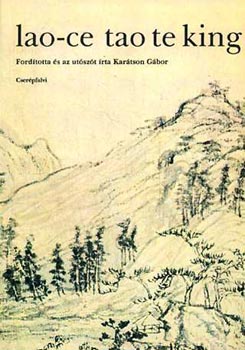 Lao-ce ( Karátson G. ford.) - Tao te king (Karátson)