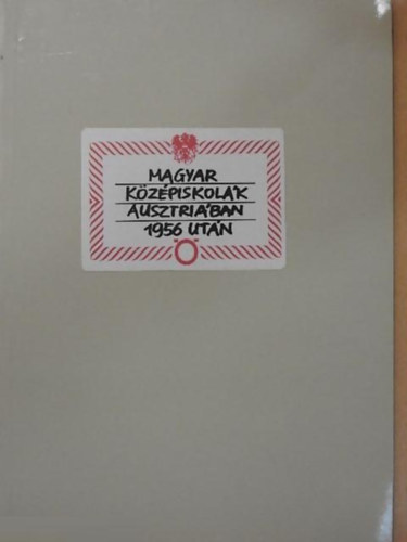 Cssztvay Tnde  Dek Ern (Szerk.) - Magyar kzpiskolk Ausztriban 1956 utn