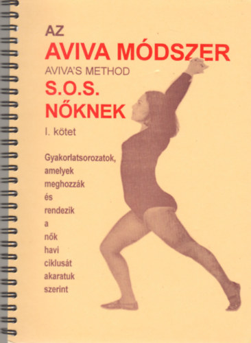 Aviva Steiner - Az Aviva mdszer - S.O.S. nknek I. ktet