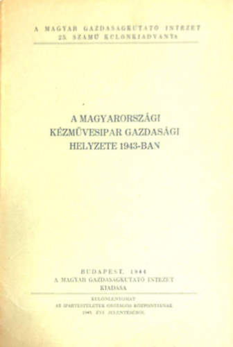 Budapest - A magyarorsz�gi k�zm�vesipar gazdas�gi helyzete 1943-ban