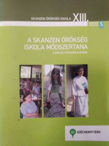 Csesznák Éva Tóthné Tímár-Geng Csilla - A skanzen örökség iskola módszertana - Ajánlás pedagógusoknak ( Skanzen örökség iskola XIII. )