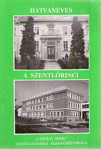 Hatvan�ves a szentl�rinci "Ujhelyi Imre" Mez�gazdas�gi Szakk�z�piskola