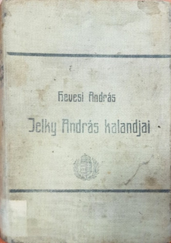 Hevesi Lajos - Jelky Andr�s bajai fi� rendk�v�li kalandjai �t�df�l vil�gr�szben