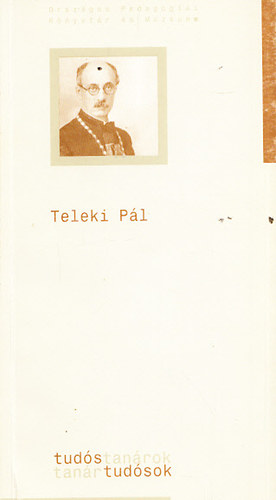 Török Zsolt  (szerk.) - Teleki Pál (Tudós tanárok - tanár tudósok)