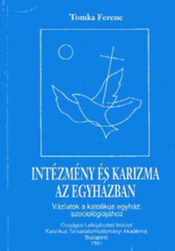 Tomka Ferenc - Intzmny s karizma az egyhzban