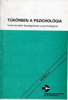 Halsz Lszl (szerk.) - Tkrben a pszicholgia - Tudomnykzi beszlgetsek a pszicholgirl