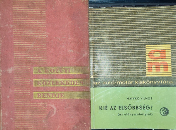 Dr. Dmny Istvn-Dr. Mrkos Jen Matyk Vilmos - 2db kzti kzlekedssel kapcsolatos knyv - Matyk Vilmos-Ki az elsbbsg?; Dr. Dmny Istvn-Dr. Mrkos Jen-A kzti kzlekeds rendje