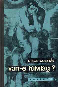 Gecse Gusztv - Van-e tlvilg?