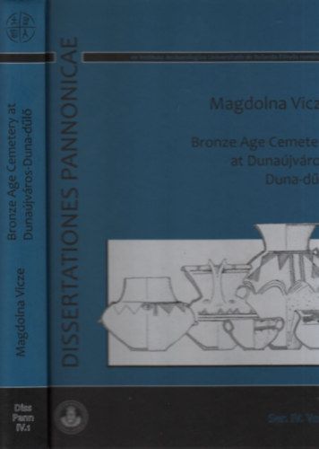 Magdolna Vicze - Bronze Age Cemetery at Duna�jv�ros-Duna-d�l� (Dissertationes Pannonicae)