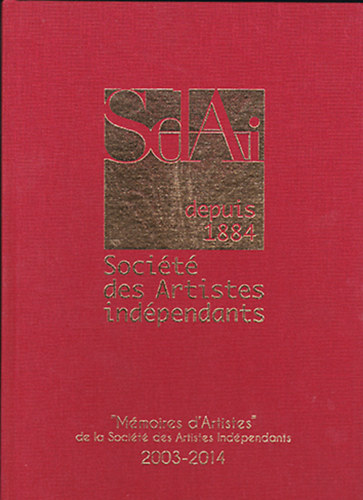 "Mmoires d'Artistes" de la Socit des Artistes Indpendants 2003-2014
