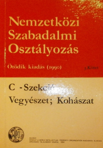 Nemzetkzi Szabadalmi Osztlyozs III. ktet (C-Szekci - Vegyszet; Kohszat)