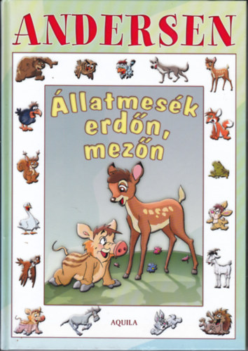 Andersen - �llatmes�k erd�n,mez�n. V�logat�s Andersen legszebb mes�ib�l.