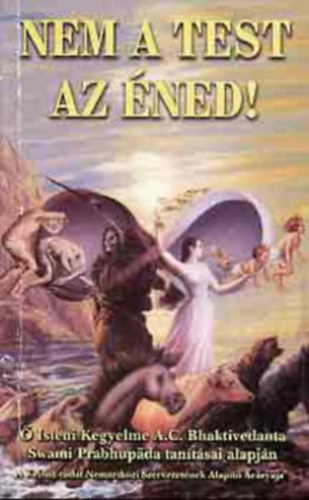 Szerz� A. C. Bhaktivedanta Swami Prabhup�da Grafikus M�dhava-priya dev� d�s� - Nem a test az �ned!     - Mi az anyag? Mi a l�lek?
