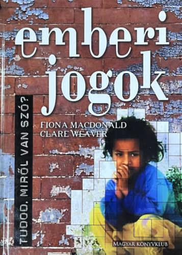 Fiona MacDonald - Clare Weaver - Emberi jogok - Tudod, mir�l van sz�?