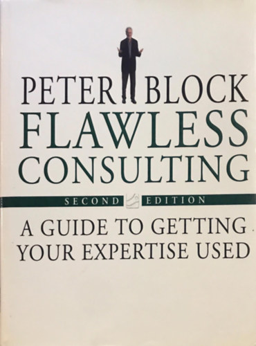 Peter Block - Flawless Consulting: A Guide to Getting Your Expertise Used