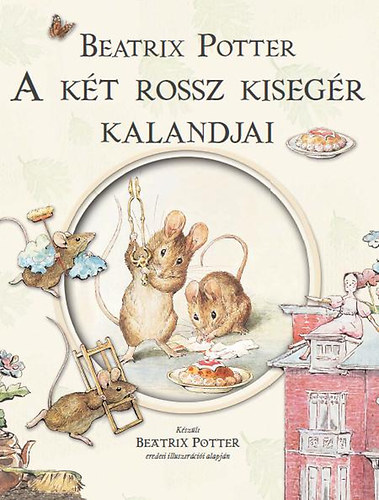 Beatrix Potter - A kt rossz kisegr kalandjai