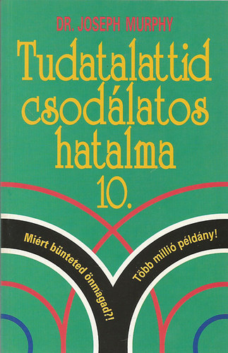 Joseph Murphy dr. - Tudatalattid csodlatos hatalma 10. - avagy a stresszmentes let