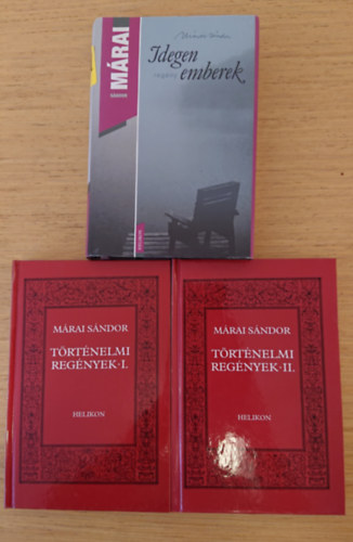 M�rai S�ndor - 3 db M�rai-k�nyv: Idegen emberek, T�rt�nelmi reg�nyek I-II.