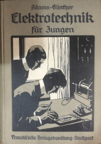 Günther Hanns Adams Joseph - Elektrotechnik für Jungen