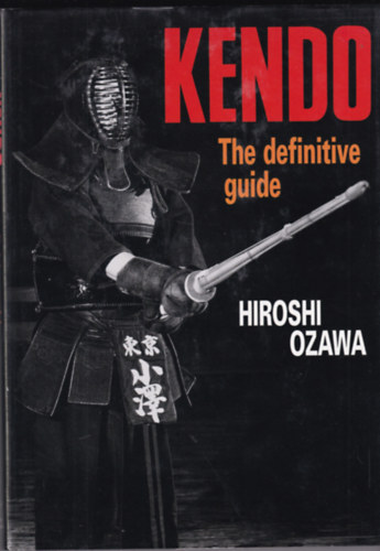 Hiroshi Ozawa - Kendo - The definitive guide