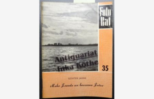 Günter Jahns - Mehr freude an besseren Fotos (Fotorat Heft 35)