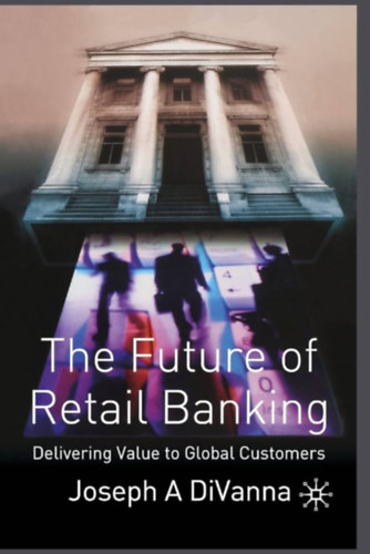 Joseph A. Divanna - The Future of Retail Banking