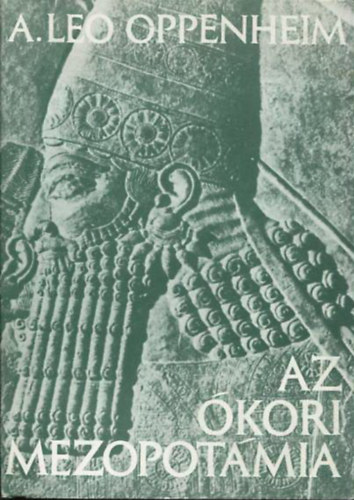 A. Leo Oppenheim - Az �kori Mezopot�mia - Egy holt civiliz�ci� portr�ja