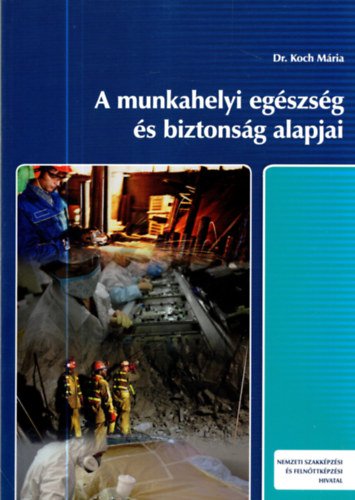 Dr. Koch M�ria - A munkahelyi eg�szs�g �s biztons�g alapjai