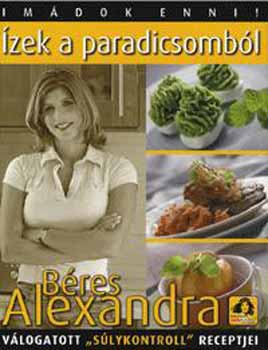 Béres Alexandra - Ízek a paradicsomból - Imádok enni!