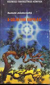 Aszkold Jakubovszkij - A galaktika kupol�ja