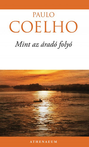 Paulo Coelho - Mint az áradó folyó